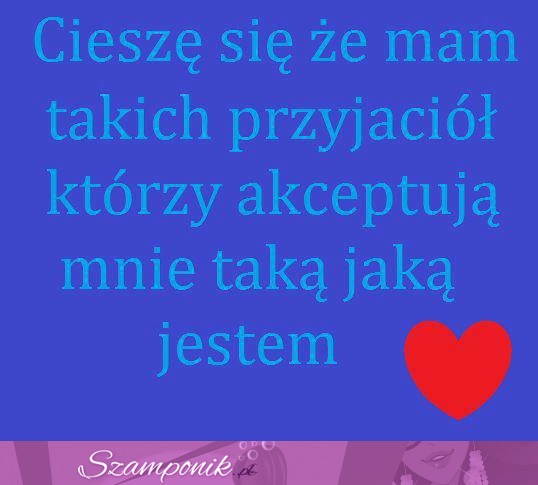 Cieszę się, że mam takich przyjaciół :)