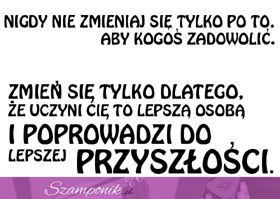 Nigdy się nie zmieniaj...