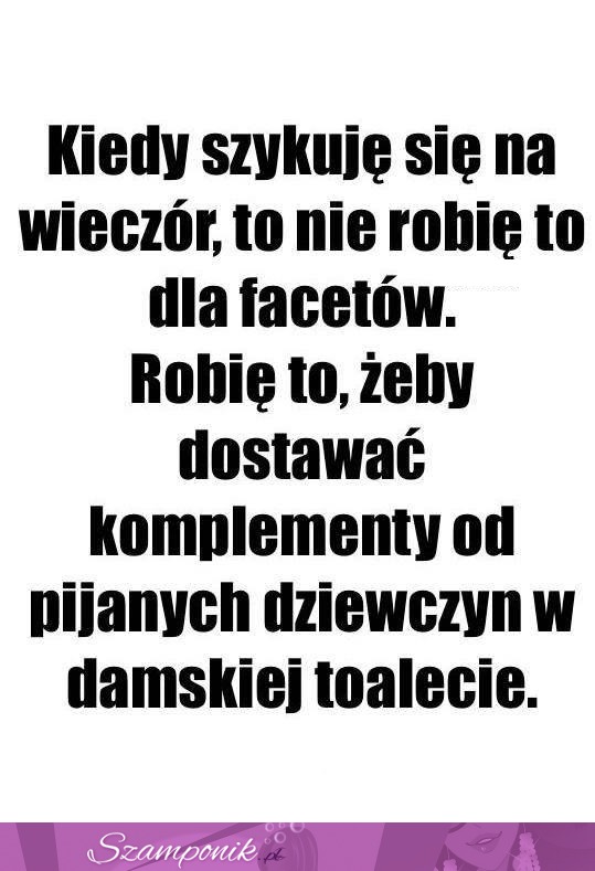 Robię to dla pijanych dziewczyn