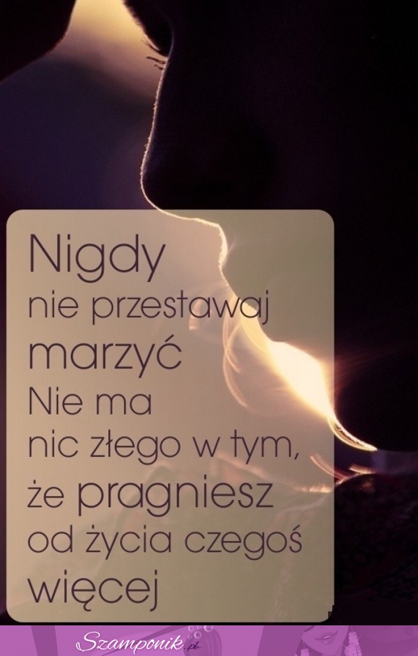 Nigdy nie przestawaj marzyć!