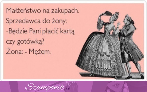 Płacę mężem ;D