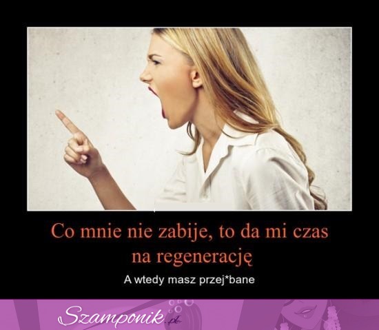 Co mnie nie zabije.... ;)