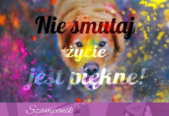 Nie smutaj!