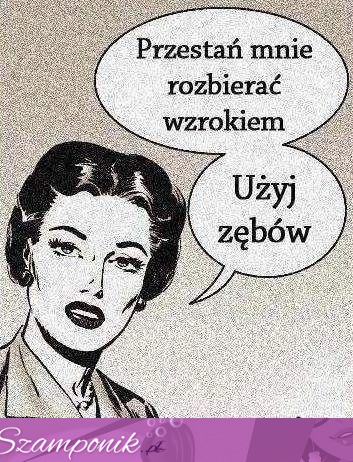 Zębami  facet!