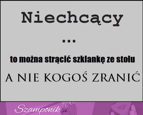 Niechcący to można...