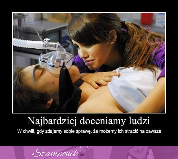 Najbardziej doceniamy ludzi...