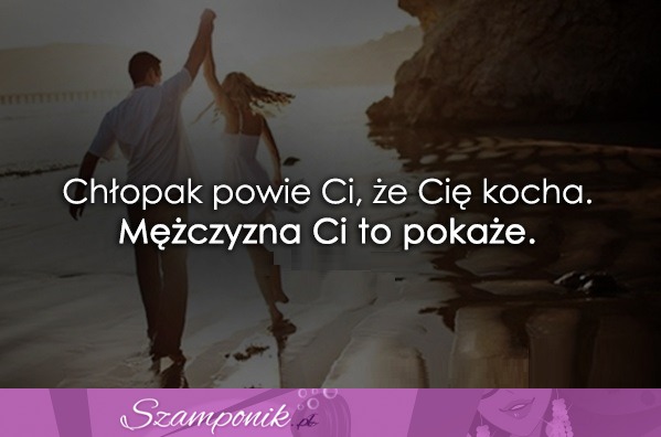 Chłopak powie Ci, że Cię kocha...