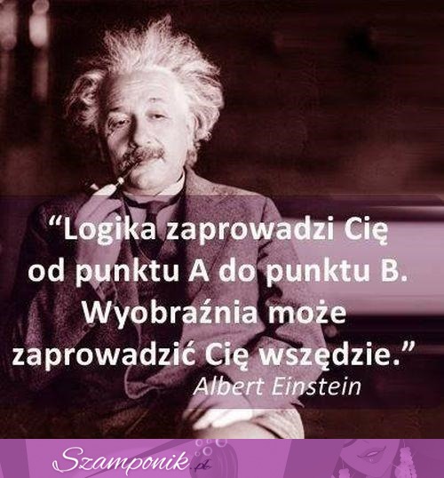 Wyobraźnia zaprowadzi Cię wszędzie