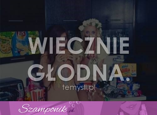 Wiecznie głodna