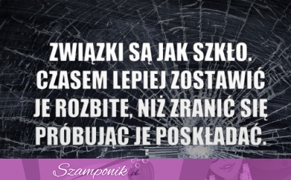 Związki są jak szkło