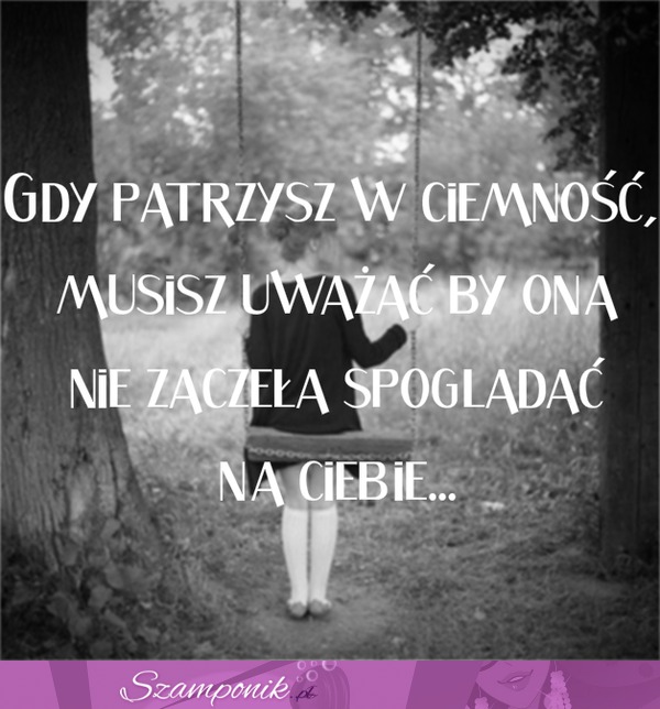 Gdy patrzysz w ciemność