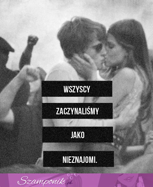 Wszyscy zaczynaliśmy jako...