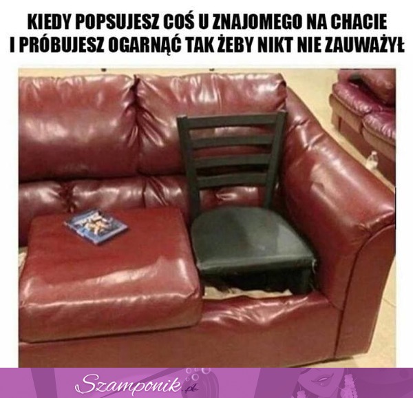 Kiedy popsujesz coś