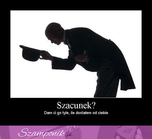 Szacunek!