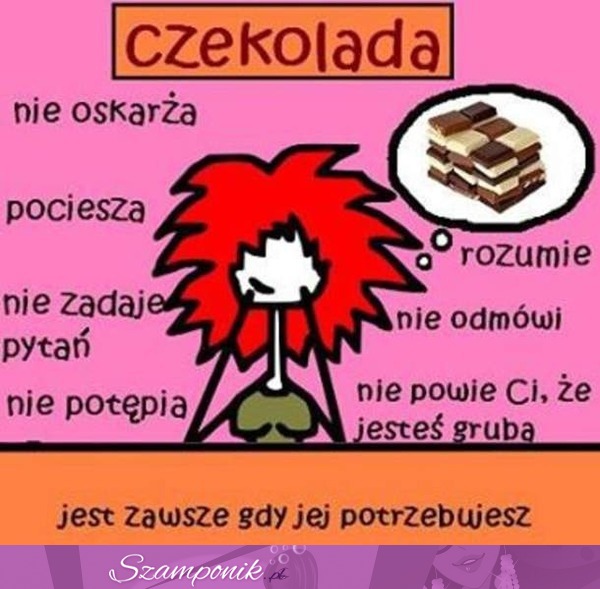 Zawsze mnie zrozumie!