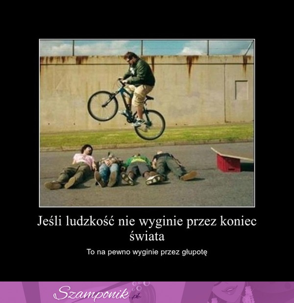 I tak wyginie ;)