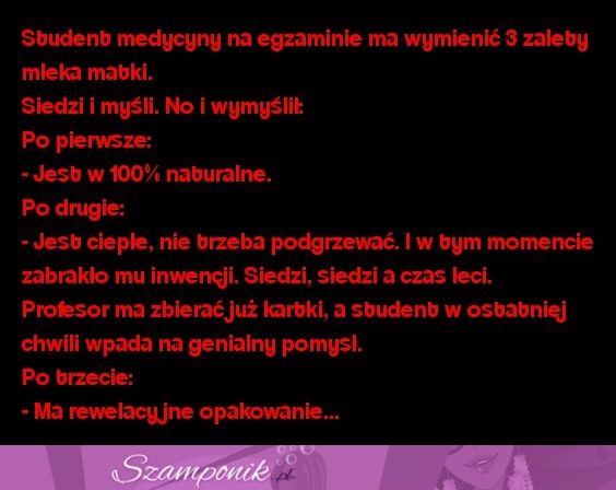 Student medycyny na egzaminie ma wymienić 3 zalety mleka matki. ZOBACZ co wymyślił! hahah ;D