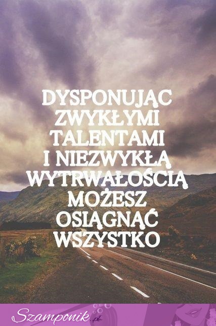 Dysponując zwykłymi talentami.