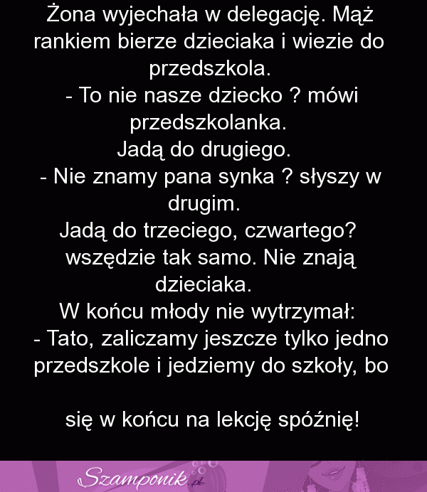 Zdarza się każdemu... Tatuś jest na pewno zmęczony z przepracowania ;)