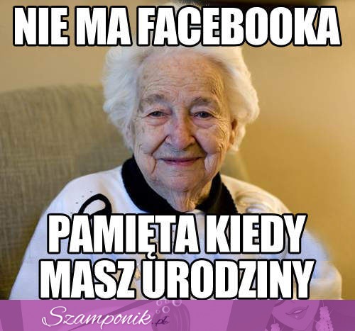 Nie ma fb, ale wie kiedy masz urodziny