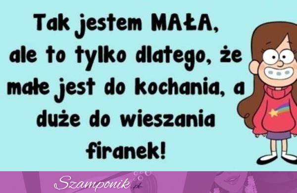 JESTEM MAŁA!