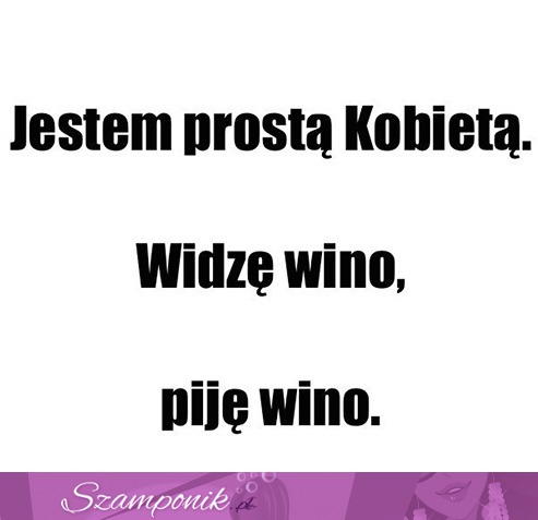 Jestem prostą kobietą!