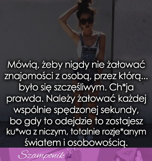 Mówią, żeby nigdy nie żałować