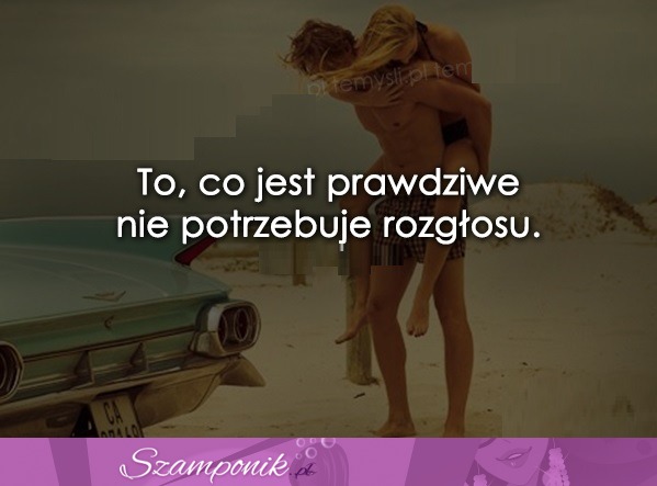 To co jest prawdziwe.