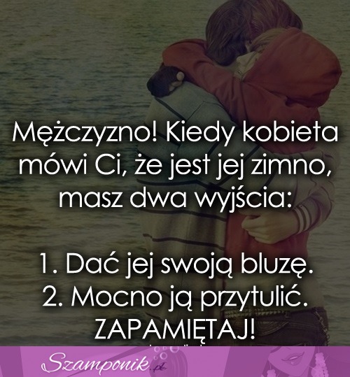 Mężczyzno! Kiedy kobieta mówi Ci...