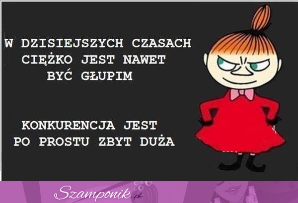 Konkurencja jest po prostu zbyt duża ;D