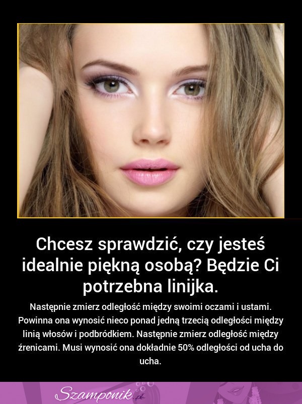 Chcesz sprawdzić, czy jesteś IDEALNIE PIĘKNĄ osobą?! Będzie Ci potrzebna linijka!