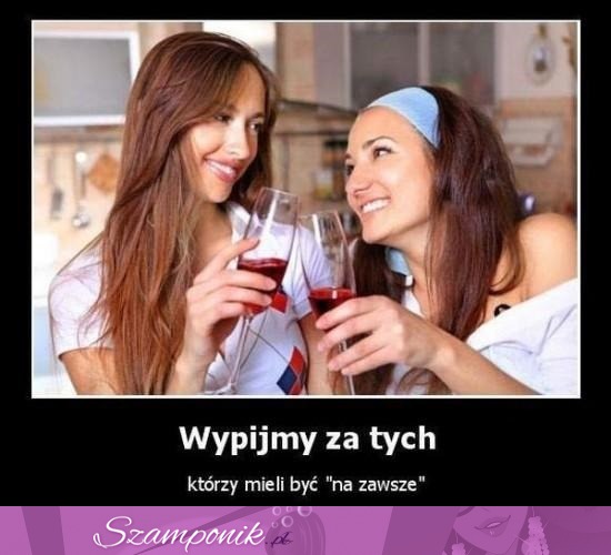 Wypijmy za tych!