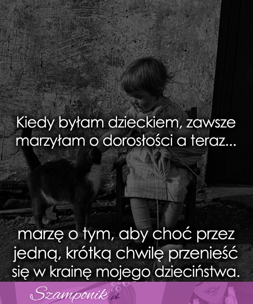 Kiedy byłam dzieckiem, zawsze marzyłam..