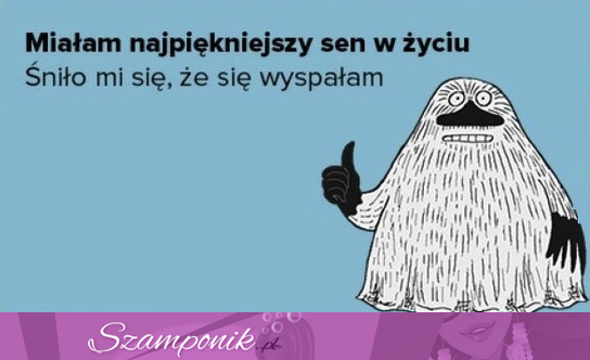 Śniło mi się, że się wyspałam ;D