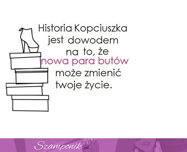 Historia Kopciuszka jest na to dowodem! ;)