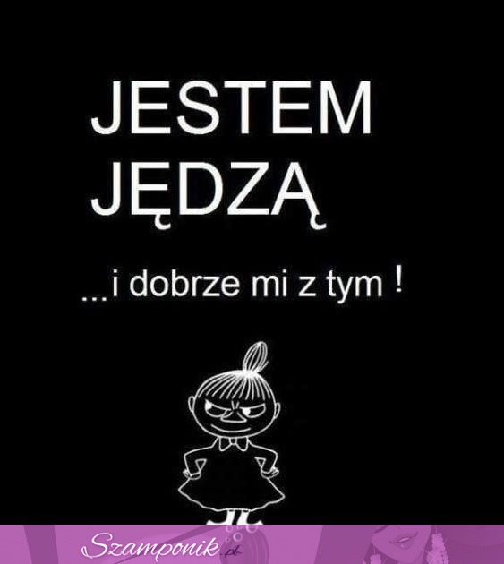 Jestem jędzą ;P