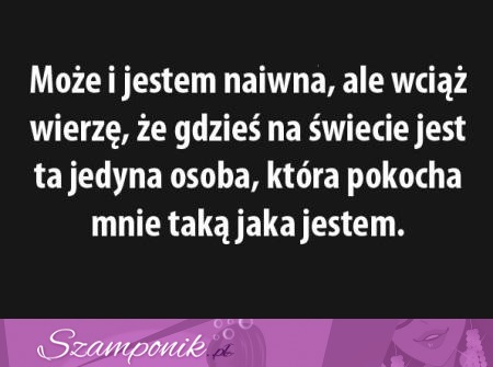 Może i jestem naiwna