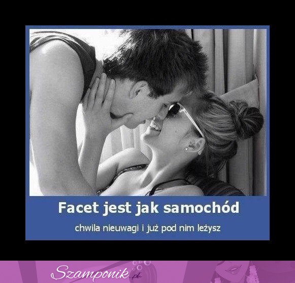 Facet jest jak samochód