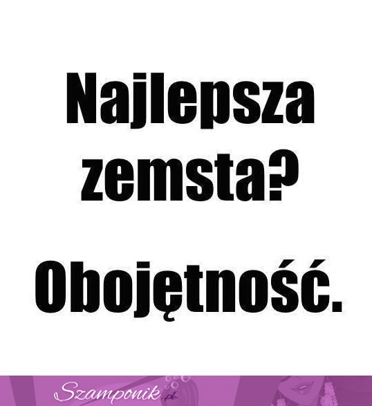 Najlepsza zemsta!