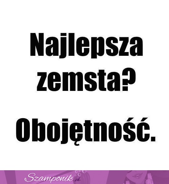 Najlepsza zemsta!