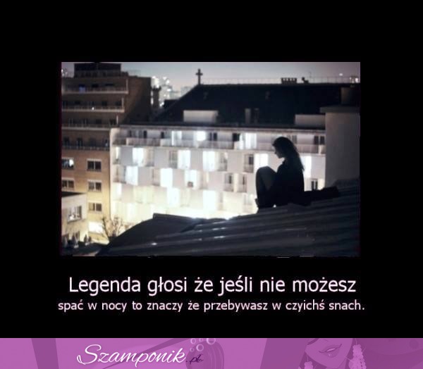 Legenda głosi, że jeśli nie możesz...