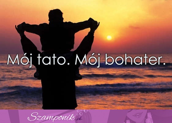 Mój tato. ♥