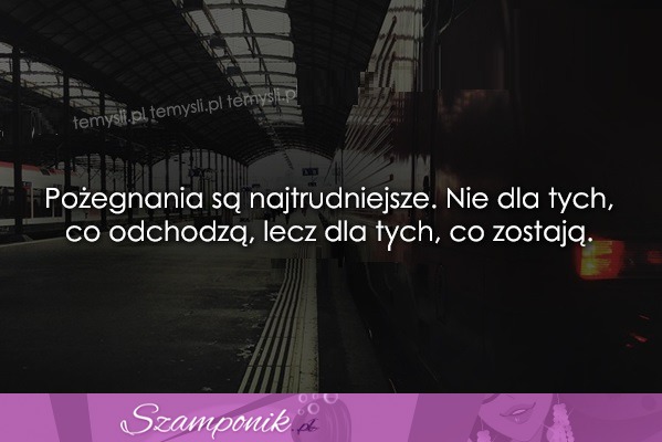 Pożegnania są najtrudniejsze. ♥