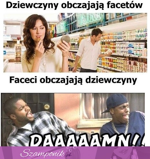 Jak dziewczyny obczajają faceów, a jak to robią mężczyźni, haha dobre!