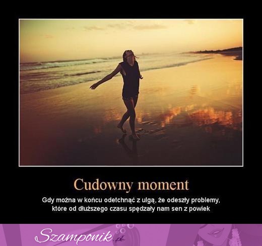 Cudowny moment...