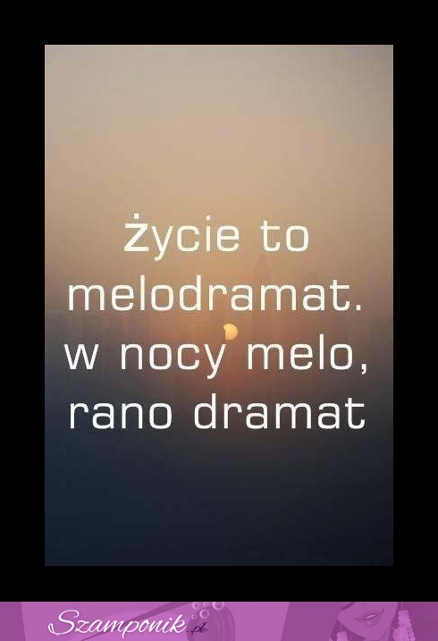 Życie to melodramat