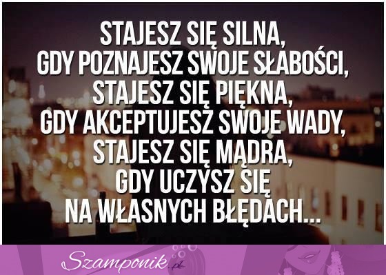 Stajesz się silna...