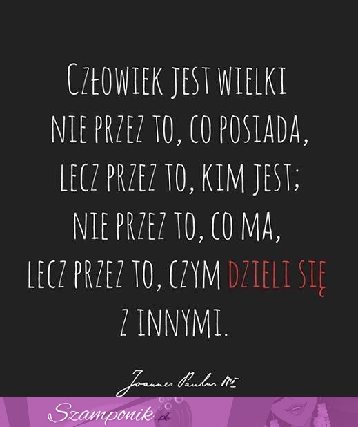 Człowiek jest wielki..