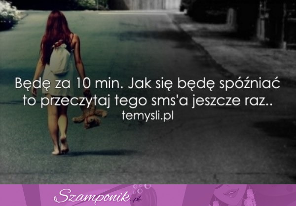 Będę za 10 min ;)