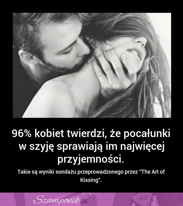 96% KOBIET twierdzi, że POCAŁUNKI w SZYJĘ sprawiają im....